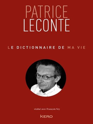 cover image of Le dictionnaire de ma vie--Patrice Leconte